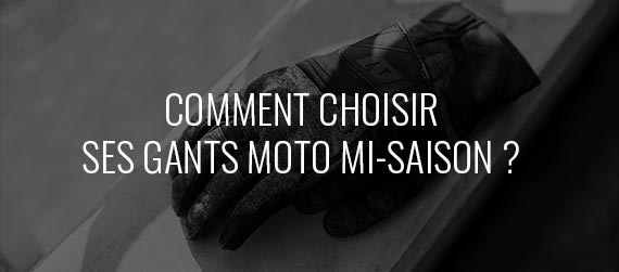 comment choisir ses gants moto mi-saison
