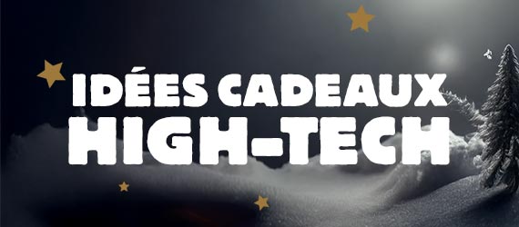 Idées Cadeaux High Tech